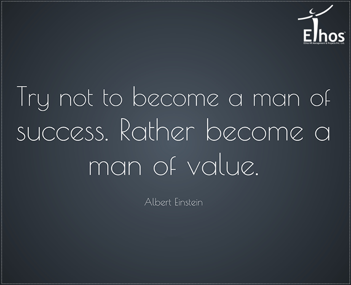 Try not to become a man of Success. Rather become a man of Value.

#Success #EthosIndia #Ahmedabad