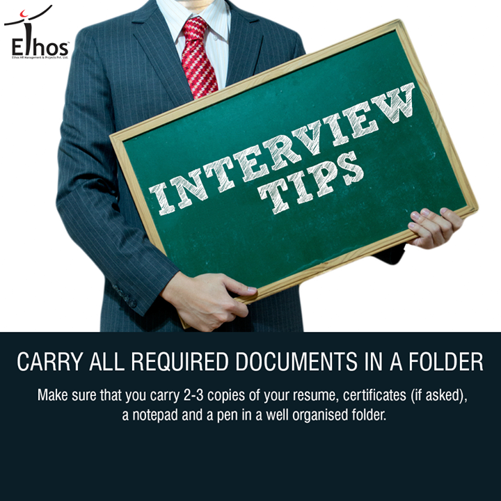 :: Carry all required documents in a folder ::

Make sure that you carry 2-3 copies of your resume, certificates (if asked), a notepad and a pen in a well organised folder.

#InterviewTips #Careers #EthosIndia #Ahmedabad #EthosHR #Recruitment #Jobs #Change