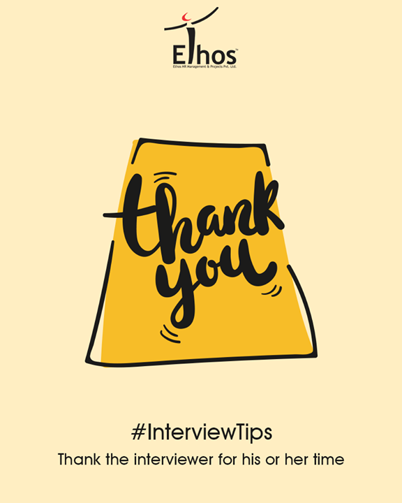 It’s important to leave a longing impression & so thanking after the interview is important. 

#InterviewTips #EthosIndia #Ahmedabad #EthosHR #Recruitment #Jobs