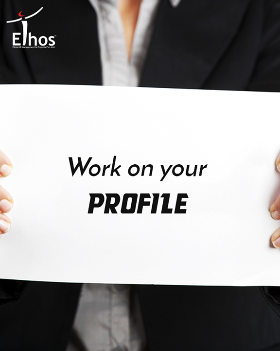Work on your profile. This is often forgotten but very important. This is how people see you.

#EthosIndia #Ahmedabad #EthosHR #Recruitment #Jobs