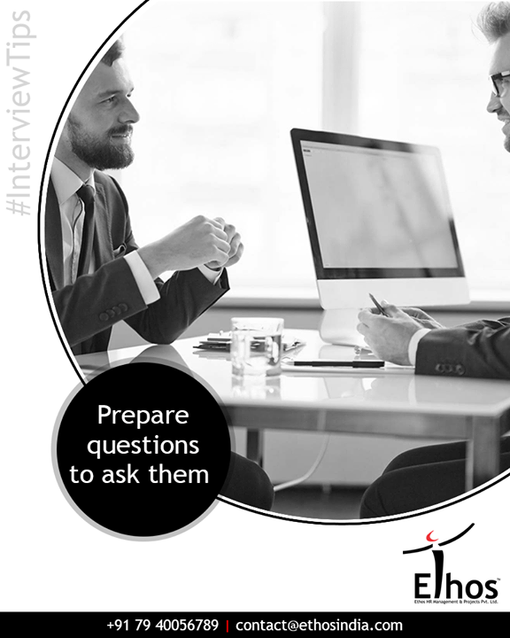 Interviews are not all about them getting to know you. You have to speak up and come at them with your own questions. You’re bound to hear, “Do you have any questions you’d like to ask?” Don’t give no as an answer.

#InterviewTips  #EthosIndia #Ahmedabad #EthosHR #Recruitment