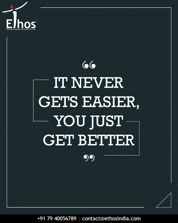 It never gets easier, you just get better. Remember well that behind every successful man, there are a lot of unsuccessful years.

#QOTD #TuesdayThoughts #SuccessQuotes #RPO #RecruitmentProcessOutsourcing #EthosIndia #Ahmedabad #EthosHR #CareerGuide #BPI