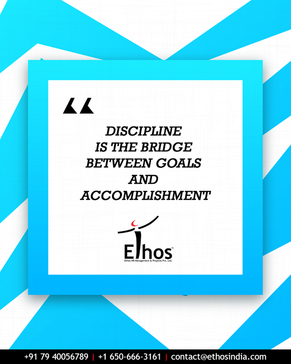 Discipline is the bridge between goals and accomplishment.

#QOTD #EthosIndia #Ahmedabad #EthosHR #Recruitment #CareerGuide #India
