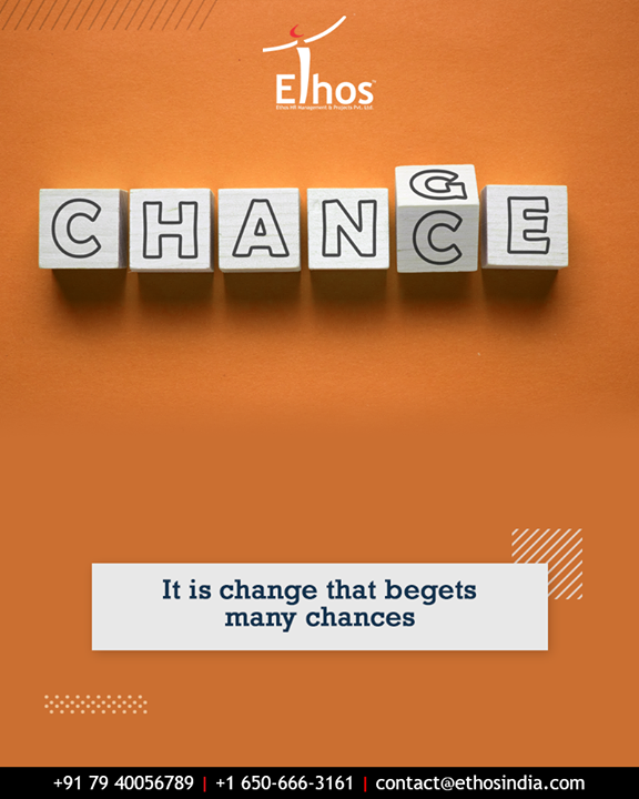 Never be reluctant to embrace changes because it is changed that begets many chances.

#TipOfTheWeek #EthosIndia #Ahmedabad #EthosHR #Recruitment #CareerGuide #India