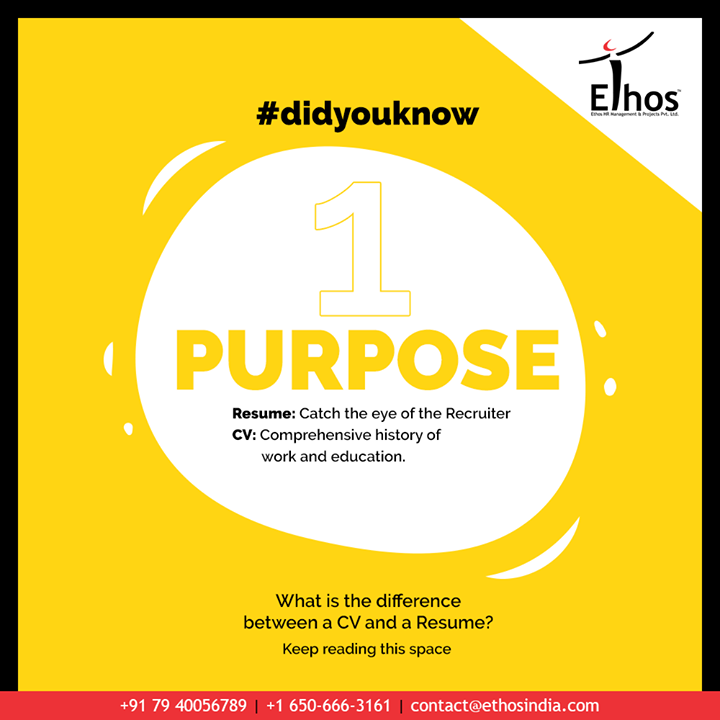 Difference No. 1: Purpose
Resume: Catch the eye of the Recruiter
CV: Comprehensive history of work and education.

#EthosIndia #Ahmedabad #EthosHR #Recruitment #CareerGuide #India