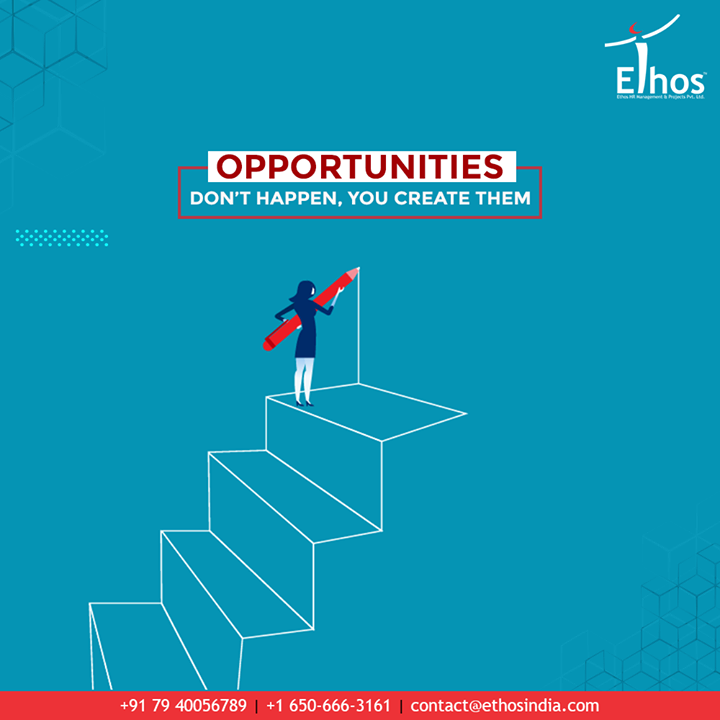 Opportunities don’t happen, you create them.     

#EthosIndia #Ahmedabad #EthosHR #Recruitment #CareerGuide #India