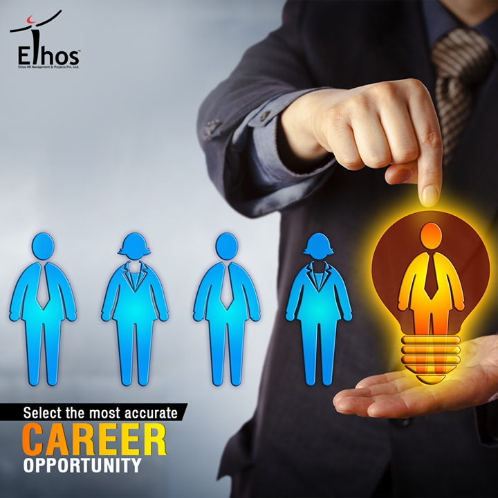 There will be many career options available but select the one that interests you and go ahead with the same.

#CareerOpportunity #AccurateCareerOption #EthosIndia #Ahmedabad #EthosHR #Recruitment #CareerGuide #India