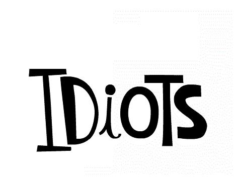 Thought for the day!
 
Idiots are like the Air ...they're everywhere..