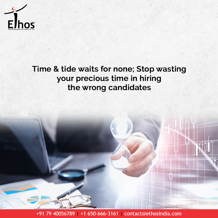 The days are too short to be wasted because time and tide waits for none.
Stop wasting your precious time in hiring the wrong candidates.

#JobRecruitment #EmployeeHiring #CareerCounselling #OurServices #CareerOpportunity #EthosIndia #Ahmedabad #EthosHR #Ethos #HR #Recruitment #CareerGuide #India