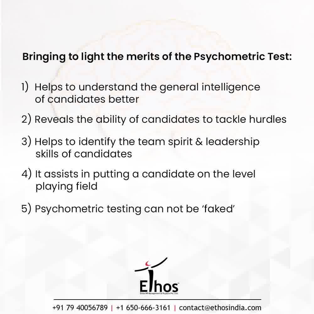 Psychometric tests make the process of recruitment fair and unbiased. They can help an organization to maintain their standards by getting the personality traits and aptitude of the candidates checked before hiring them.

Ethos India brings to light the merits the of Psychometric Test:
- Helps to understand the general intelligence of candidates better
- Reveals the ability of candidates to tackle hurdles
- Helps to identify the team spirit & leadership skills of candidates
- It assists in putting a candidate on the level playing field  
- Psychometric testing can not be ‘faked’

#CareerCounselling #OurServices #CareerOpportunity #EthosIndia #Ahmedabad #EthosHR #Ethos #HR #Recruitment #CareerGuide #India