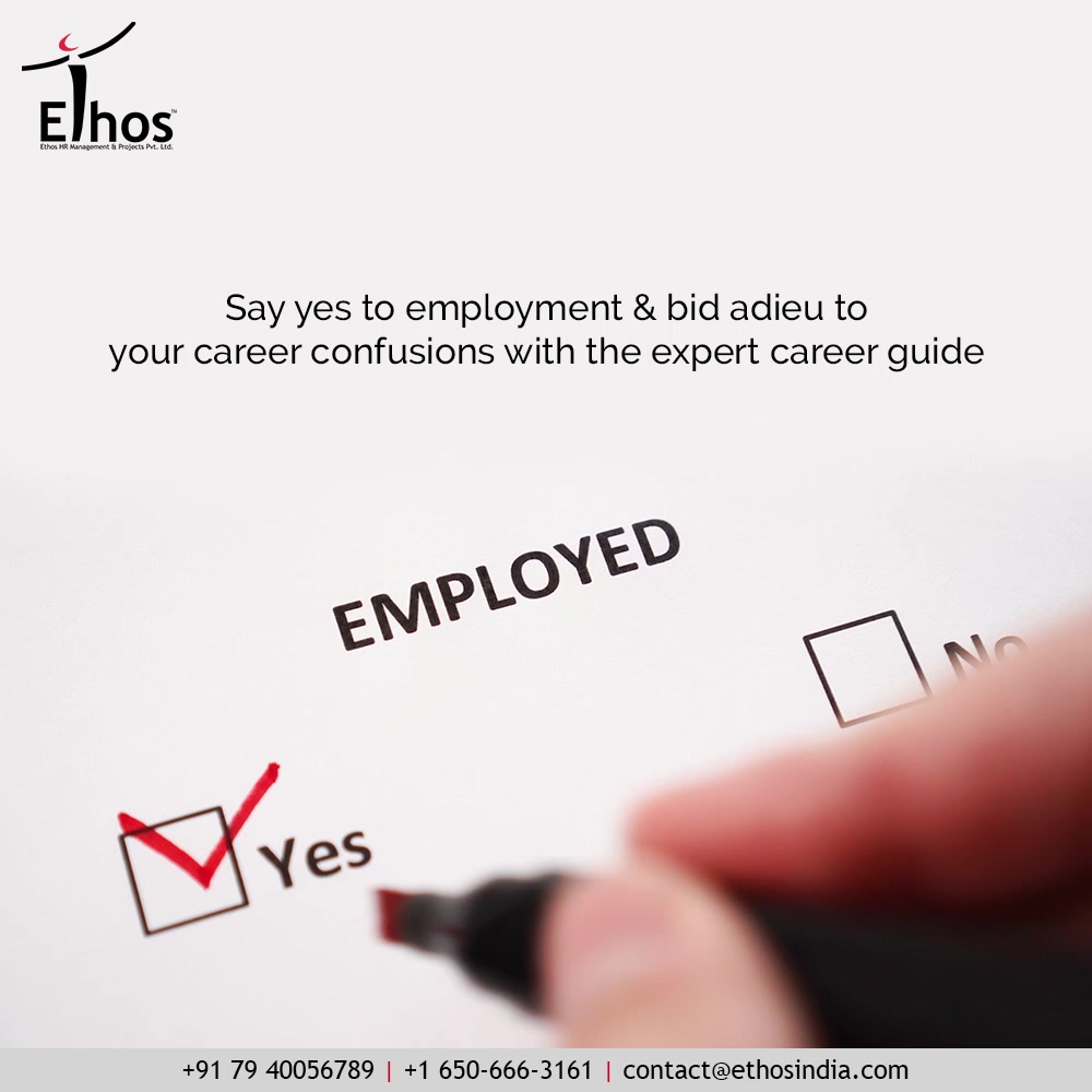 Even in this era of cut-throat competition you ought to pursuit the career of your choice.

Say yes to employment & bid adieu to your career confusions with the expert career guide; Ethos India.

#EthosIndia #Ahmedabad #EthosHR #Ethos #HR #Recruitment #CareerGuide #India